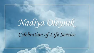 Nadiya Oleynik - Celebration of Life Service