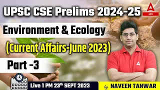 Environment Ecology Current Affairs June 2023 UPSC Prelims 2024-25 By Naveen Tanwar Sir #3