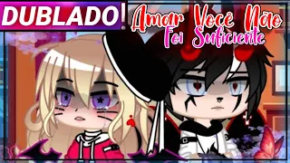 || Amar Você Não Foi Suficiente 2 || Gacha Life Mini-filme ( 3 e 4/?) [Dublado]