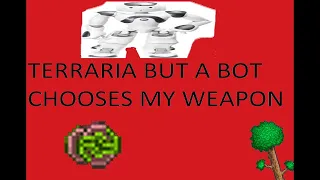 Terraria but A BOT chooses my weapon