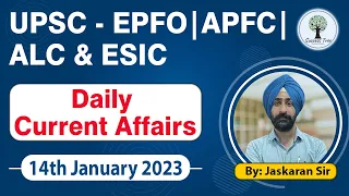 Detailed Current Affairs | For UPSC - EPFO, APFC, ALC & ESIC | 14th Jan 2023 | Jaskaran Sir