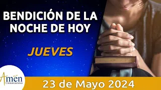 Bendición Noche de Hoy Jueves 23 Mayo 2024 l Padre Carlos Yepes Evangelio