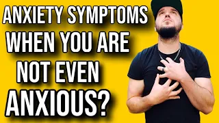 Getting Anxiety Symptoms NONSTOP EVEN When You Are NOT Anxious! (EXPLAINED!)
