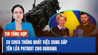 Sửa chữa 16 tàu, Nga nỗ lực duy trì hạm đội Biển Đen; EU chưa thống nhất việc cung cấp Patriot