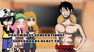 Past Worst Generations/ Supernovas React to LUFFY✨☁️💗