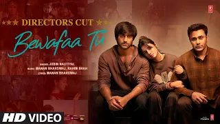 Bewafaa Tu (Director's Cut): Divya,Yash,Meezaan,Pearl | Manan|Jubin N|Rahim|Radhika,Vinay| Bhushan K