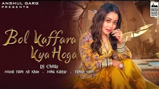 BOL KAFFARA KYA HOGA LYRICS.DJ Chetas .Neha Kakkar. Nusrat Fateh Ali Khan