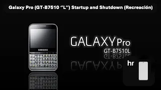 Samsung Galaxy Pro (GT-B7510L) - Startup and Shutdown (Recreación)