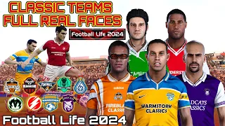 FOOTBALL LIFE 2024 | FULL REAL FACES CLASSIC TEAMS