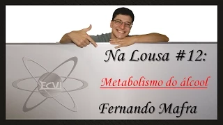 Na lousa #12: Metabolismo do álcool