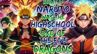 What if Naruto was the HighSchool Dxd of the Five Dragons ?Movie 1