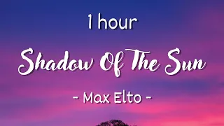 [1 hour - Lyrics] Max Elto - Shadow of the Sun