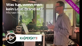 Michael Rösner (Kaspersky) - Was tun, wenn man kein Love-Brand ist?