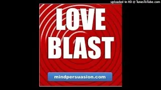 Love Blast - Radiate and Attract Love Energy