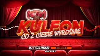 Kulfon co z Ciebie wyrośnie (Dj Przemooo & Warchlak 4fun Remix)