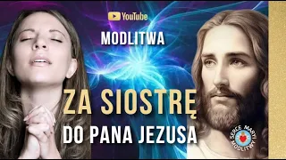 WYJĄTKOWA MODLITWA ZA SIOSTRĘ. OCHRONA SIOSTRY ⭐️ MODLITWA  DO JEZUSA O OPIEKĘ SIOSTRY