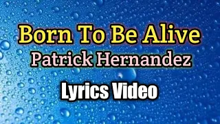 Born To Be Alive - Patrick Hernandez (Lyrics Video)