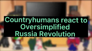 Past Countryhumans react to Oversimplified Russian Revolution (Part 7)