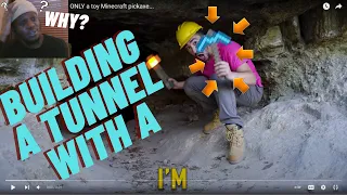 reacting to I dug a real tunnel using ONLY a toy Minecraft pickaxe...