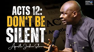 Please Don't Be Silent Learn This Powerful Lesson From Acts 12 & Speak Up | Apostle Joshua Selman