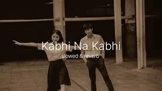 Kabhi Na Kabhi  ❤lofi | Aditya Narayan|   🎧💕 | LOFI MUSIC | Reverb & Slowed |Bollywood  lofi song 🌸✨