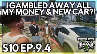 Episode 9.4 : I Gambled Away All My Money & New Car?! | GTA RP | GW Whitelist