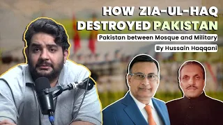 How Zia-ul-Haq Destroyed Pakistan  - Pakistan: Between Mosque and Military by Hussain Haqqani