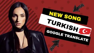 I wrote a TURKISH song using Google Translate