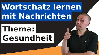 Verbessere deinen Wortschatz mit Nachrichten - Thema Gesundheit - Wortschatz B2/C1