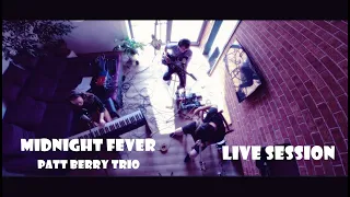 Patt Berry Trio - Midnight Fever (Live Session 2023)