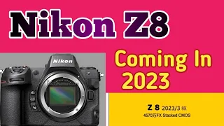 Nikon Z8 Should Be Coming In 2023| Nikon Z8 | Nikon Z8 Camera | Nikon Z8 Specs | Nikon Z8 Price