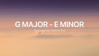 Pad in G Major & E Minor - 1 Hour Background Ambient Pad for Worship | EncounterKeys