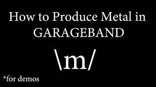 How To Produce Metal in GarageBand (for demos)