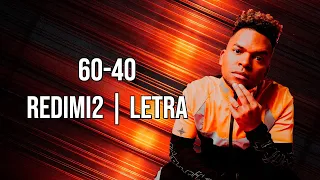 Redimi2 - 60-40 | Letra (Audio Silenciado Por Copyright ©)