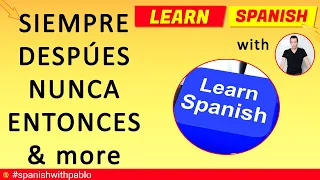 Spanish lesson: Adverbs of TIME (Never, Always & More)  Learn Spanish With Pablo. #spanishwithpablo