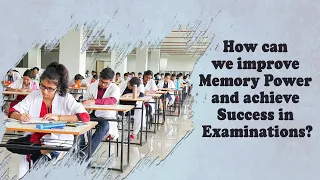 How can we improve Memory Power and achieve Success in Exams?