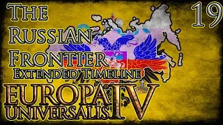 Let's Play Europa Universalis IV Third Rome Extended Timeline The Russian Frontier Part 19