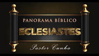 Panorama Bíblico de Eclesiastes - Pr. Cunha