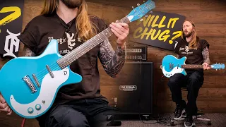 WILL IT CHUG? -  DANELECTRO 59M NOS+