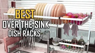 Top 7 Best Over The Sink Dish Racks Review in 2023