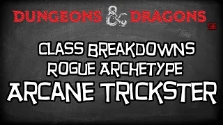 Dungeons & Dragons 5e Tutorial "Class Breakdowns Workshop, Arcane Trickster Rogue"