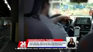 TNVS driver, arestado matapos molestiyahin ang babaeng menor de edad na pasahero | 24 Oras