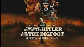 The Man Who Killed Hitler and Then The Bigfoot (2019) Official Trailer HD Adventure & Mystery Movie