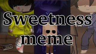 Sweetness Meme || Little nightmares 1+2