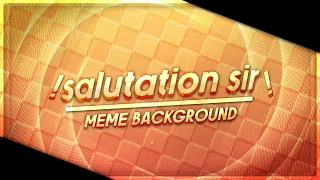 !Salutations Sir! Animation Meme [Background 60fps] (Alight Motion)