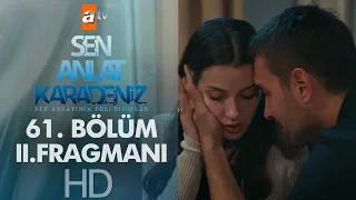 Sen Anlat Karadeniz 61. Bölüm 2. Fragmanı