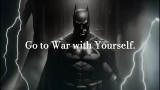 Go to War with Yourself.