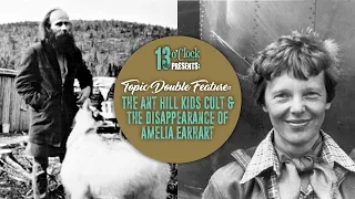 Episode 247 LIVE: The Disappearance of Amelia Earhart / The Ant Hill Kids Cult PRE-SHOW