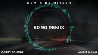 80 90 Remix | Garry Sandhu | Amrit Maan | Ikky | Hitesh