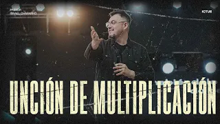 Unción de Multiplicación | Pastor Israel Chaparro